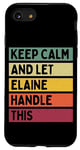 iPhone SE (2020) / 7 / 8 Keep Calm And Let Elaine Handle This Funny Quote Retro Case