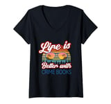 Womens Crime Books / Crime Book / Life Is Better With Crime Books! V-Neck T-Shirt