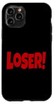 iPhone 11 Pro LOSER THE WORD LOSER ON A TEE DESIGN THAT SAYS LOSER Case