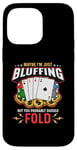 iPhone 14 Pro Max Maybe I'm Just Bluffing Card Game Casino Gambling Poker Dice Case