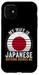 iPhone 11 My Wife Is Japanese Nothing Scares Me Japan Case