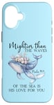 Coque pour iPhone 16 Plus Mightier Than the Waves of the Sea is His Love Psalm 93:4