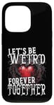 Coque pour iPhone 13 Pro Let's Be Weird Forever Together Style gothique Saint-Valentin