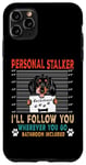 Coque pour iPhone 11 Pro Max Personal Stalker Dog Dachshund I Will Follow You Dog Lover