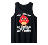 I May Look Calm But In My Head Ive Bitten You 3 Times Canary Tank Top