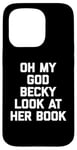 iPhone 15 Pro Oh My God Becky, Look At Her Book Shirt Funny Reader Reading Case