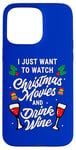 iPhone 15 Pro Max I Just Want To Watch Christmas Movies And Drink Wine Case