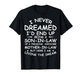 I Never Dreamed I'd End Up Being A Son In Law Funny Gift Men T-Shirt