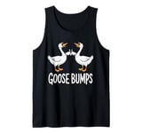 Goose Bumps Funny Pun Animal Crewneck Goosebumps Geese Meme Tank Top