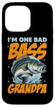 iPhone 14 Pro Max I'M ONE BAD BASS GRANDPA, for the fishing grandfather Case