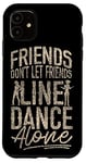 iPhone 11 Line Dancing Dance Teacher Friends Don't Let Friends Line Case