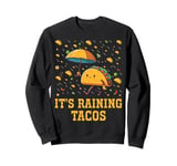 It's Raining Tacos Funny Taco Lovers Kids Girls Boys & Adult Sweatshirt