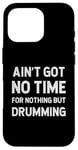 Coque pour iPhone 16 Pro Batteur : Drumming n'a pas de temps pour rien d'autre