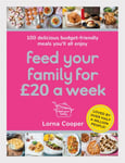 Feed Your Family For £20 a Week  100 BudgetFriendly, BatchCooking Recipes You&#039;ll All Enjoy