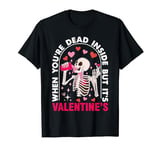 Skeleton Valentine's Day Dead inside for Women Men Adult T-Shirt