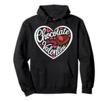 Valentines Day Chocolate Lover Chocolate Is My Valentines Pullover Hoodie