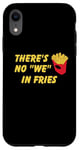 Coque pour iPhone XR Il n'y a pas de frites