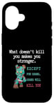 Coque pour iPhone 16 Citations drôles d'ours « What doesn't kill you makes you stronger »