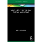 Absolute Essentials of Digital Marketing (häftad, eng)