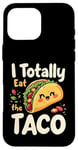 iPhone 16 Pro Max I Totally Eat The Taco Cute Taco Top Case