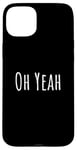 iPhone 15 Plus Oh yeah, design for optimistic people. Oh yeah! Case