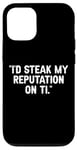 Coque pour iPhone 12/12 Pro I'd Steak My Reputation Lout It Funny Beef Carnivore Diet Pun