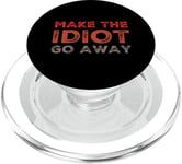 Make The Idiot Go Away Idiot PopSockets PopGrip for MagSafe