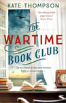 The Wartime Book Club: a gripping and heart-warming new story of love, bravery and resistance in WW2, inspired by a true story