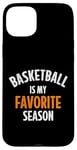 iPhone 15 Plus Basketball is my favorite season Case