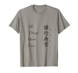 All Things Must Pass - Japanese Kanji t-shirt T-Shirt