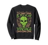 My Only Goal Is To Play Vintage Rock And Roll - Concerts Sweatshirt