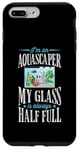 iPhone 7 Plus/8 Plus I'm An Aquascaper My Glass Is Always Half Full Case