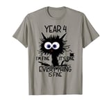 Year 4 It's Fine Cat First Day Of Year 4 T-Shirt