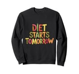 Diet Starts Tomorrow Fitness Enthusiasts and Food Lovers Sweatshirt