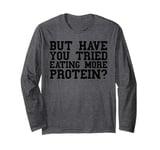 Protein Funny Men Weight Loss Lifting Weights Fitness Gym Long Sleeve T-Shirt