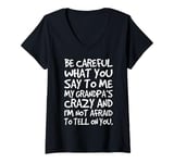 Womens Be Careful What You Say To Me My Grandpas Crazy Funny Family V-Neck T-Shirt