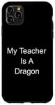 Coque pour iPhone 11 Pro Max Mon professeur est un dragon