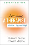 Becoming a Therapist, Second Edition  What Do I Say, and Why?