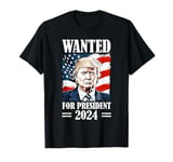 Donald Trump Wanted For President 2024 T-Shirt