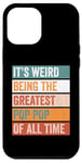 iPhone 12 Pro Max It’s Weird Being The Greatest Pop Pop Funny Grandfather Case