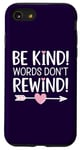 iPhone SE (2020) / 7 / 8 Be Kind Words Don't Rewind Prevention Awareness Case