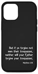 iPhone 13 Forgiveness Bible Verse from the King James Version Case