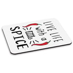 Live Life With A Little Spice Chilli PC Computer Mouse Mat Pad Spicy Food Funny