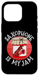 Coque pour iPhone 16 Pro Saxophone Is My Jam, saxophoniste, musique