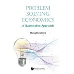 Problem Solving In Economics: A Quantitative Approach (inbunden, eng)