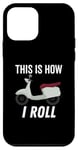 Coque pour iPhone 12 mini This is How I Roll Mobylette Motor Bike Lover Rider