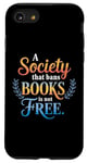 iPhone SE (2020) / 7 / 8 A Society That Bans Books Is Not Free Read Banned Books Case