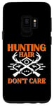 Coque pour Galaxy S9 Hunting Hair Don't Care Hunter Life Adventure Nature Lover