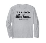 It's a good day to study animal behavior Long Sleeve T-Shirt