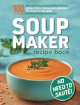 Soup Maker Recipe Book: Fast, Easy to Follow, Nutritious & Delicious. Suitable For All Soup Machines, Blenders & Kettles in less than 30mins. UK ... Measurements. (Quick & Easy Recipe Books UK)